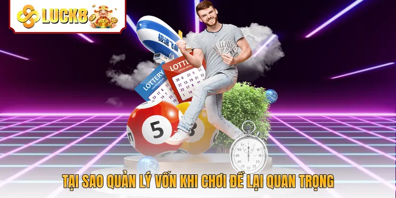 Tại sao quản lý vốn khi chơi đề lại quan trọng
